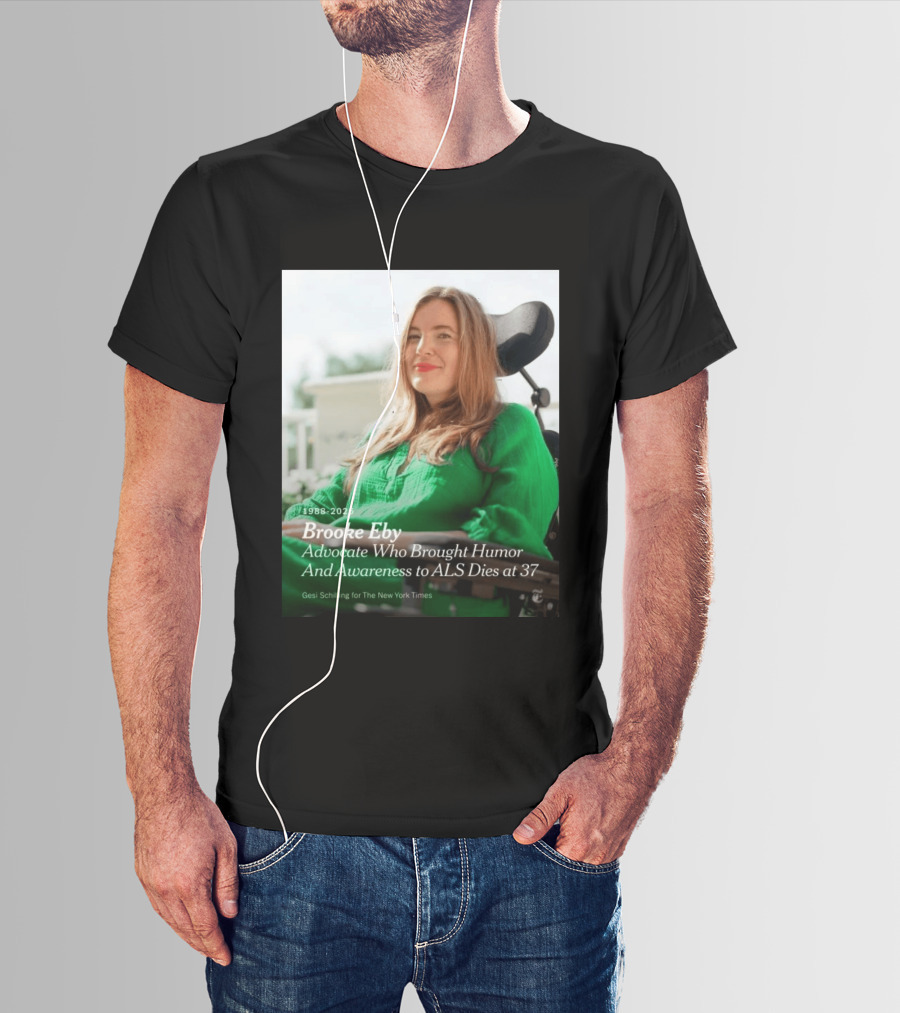 Brooke Eby 1988 2026 Humor And ALS Awareness Advocate Dies At 37 T-Shirt