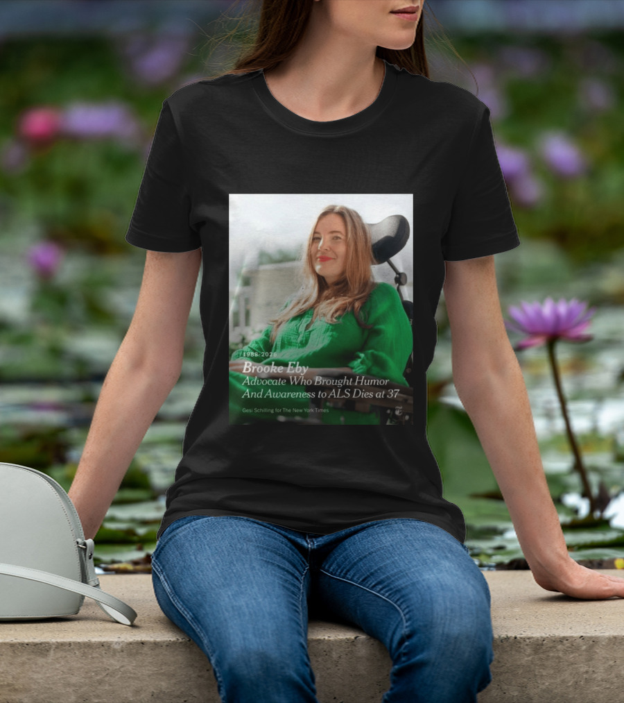 Brooke Eby 1988 2026 Humor And ALS Awareness Advocate Dies At 37 T-Shirt
