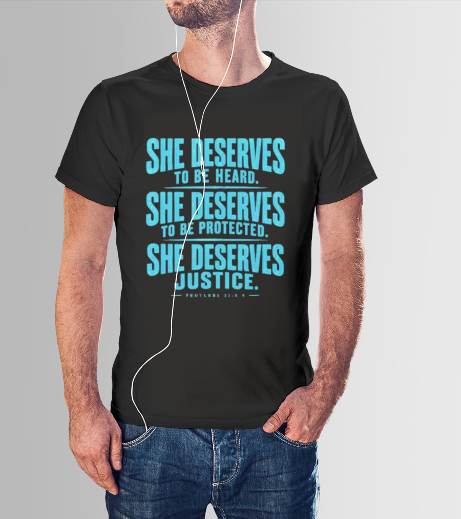 She Deserves To Be Heard Protected Justice Proverbs 31:8 9 T-Shirt