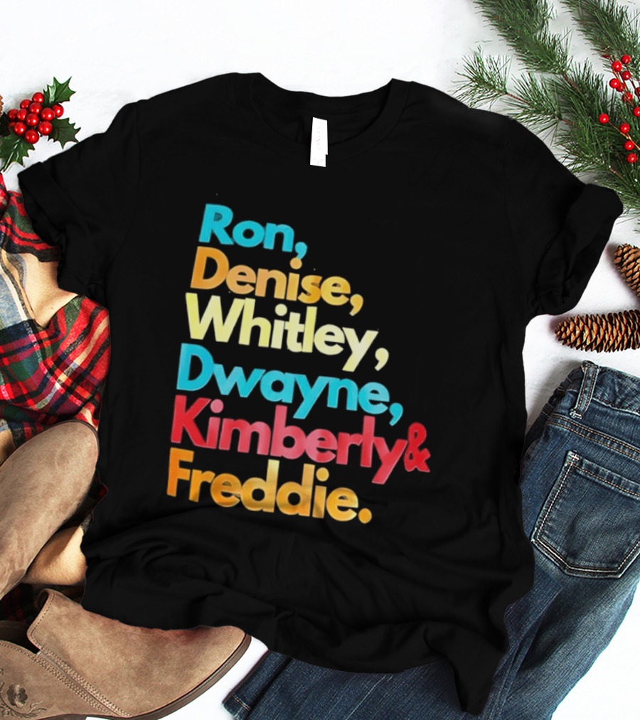 Ron Denise Whitley Dwayne Kimberly Freddie A Different World Names T-Shirt
