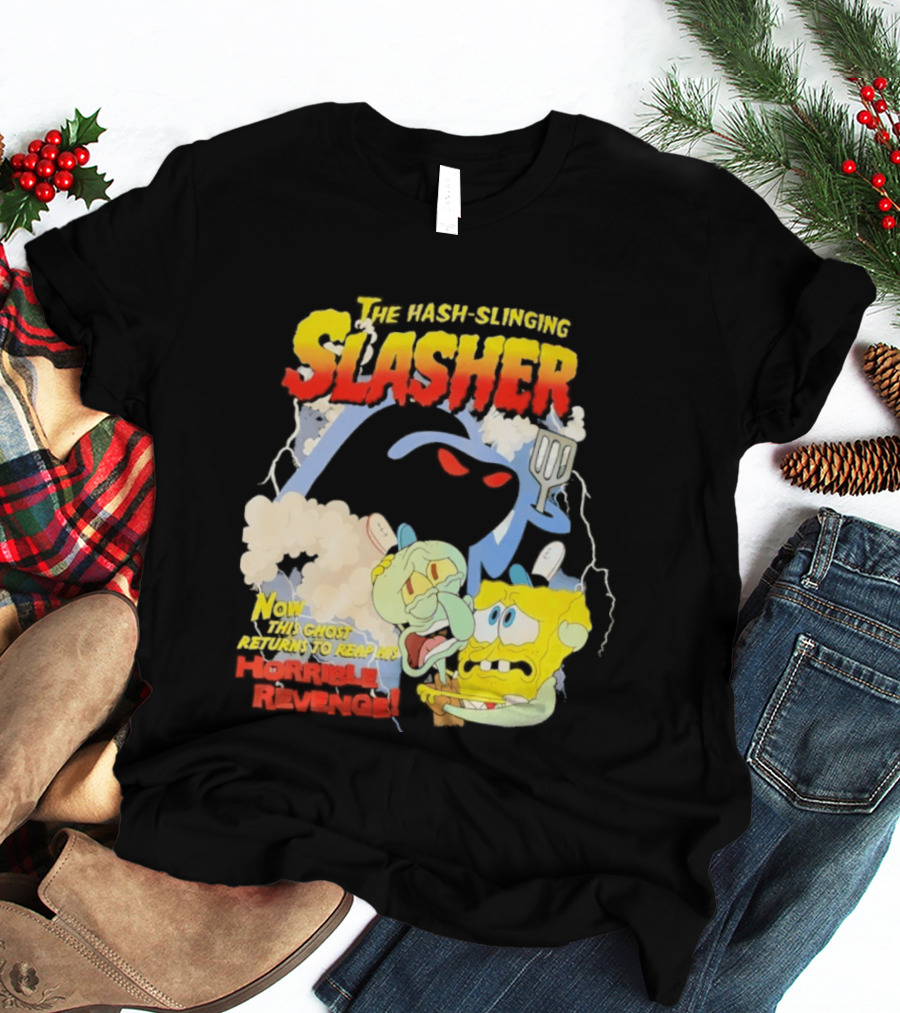 The Hash Slinging Slasher Now The Ghost Returns To Reap His Horrible Revenge T-Shirt