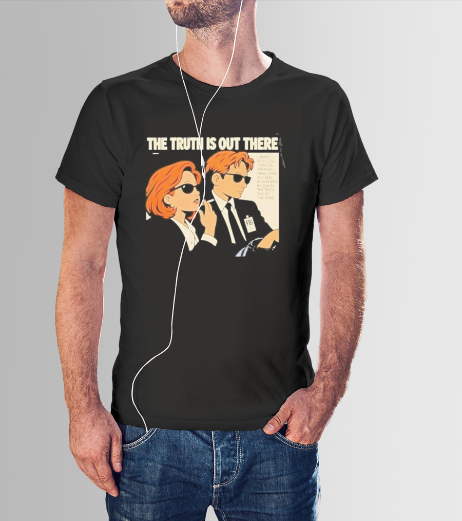The Truth Is Out There I Want To Believe Strange Unexplained Real Hit The Road T-Shirt
