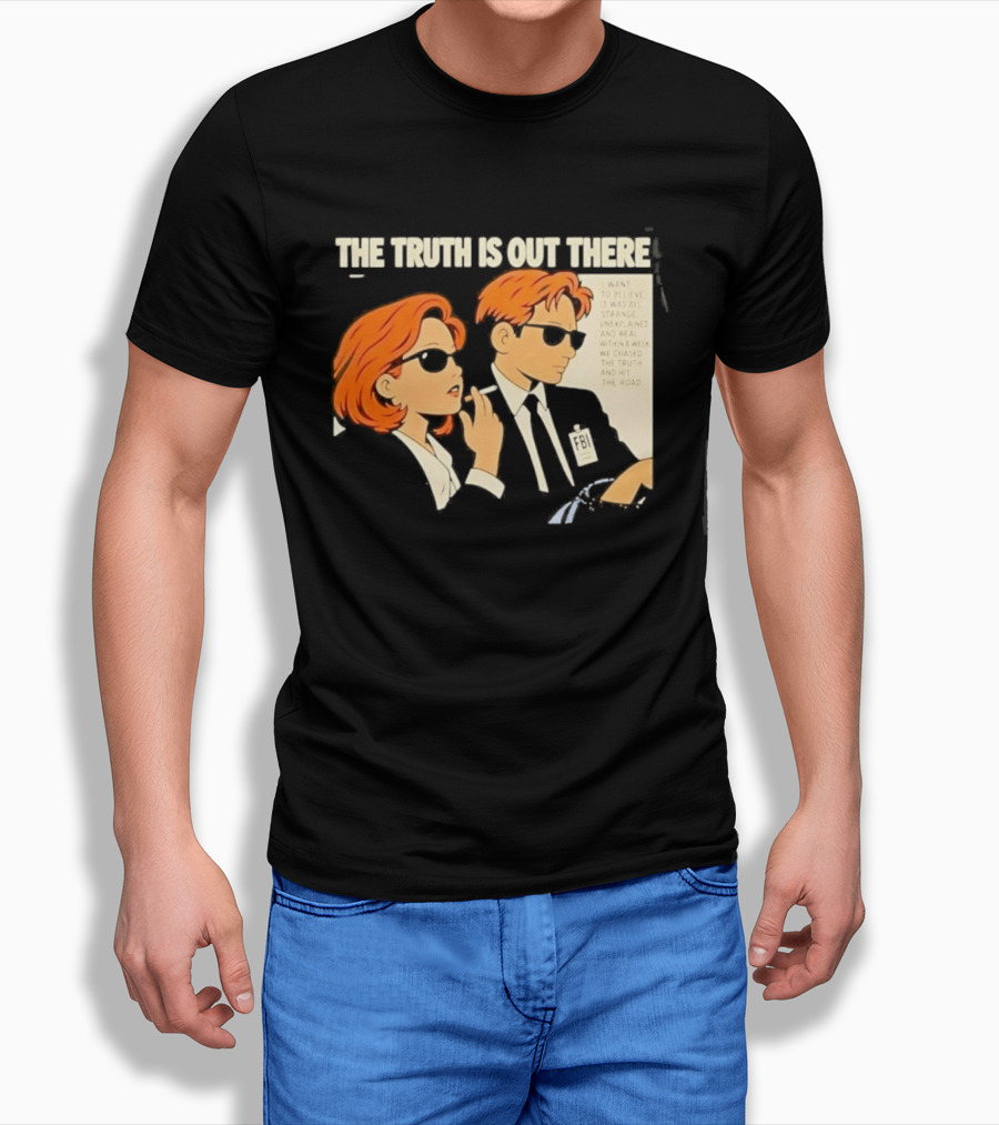 The Truth Is Out There I Want To Believe Strange Unexplained Real Hit The Road T-Shirt
