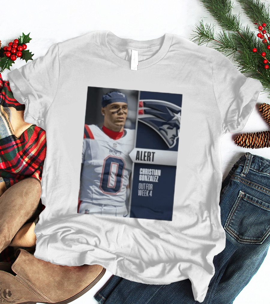 ALERT Christian Gonzalez New England Patriots Out For Week 4 T-Shirt