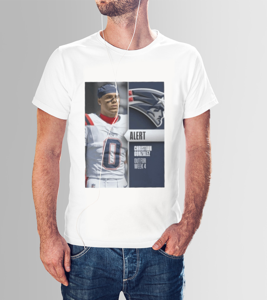 ALERT Christian Gonzalez New England Patriots Out For Week 4 T-Shirt
