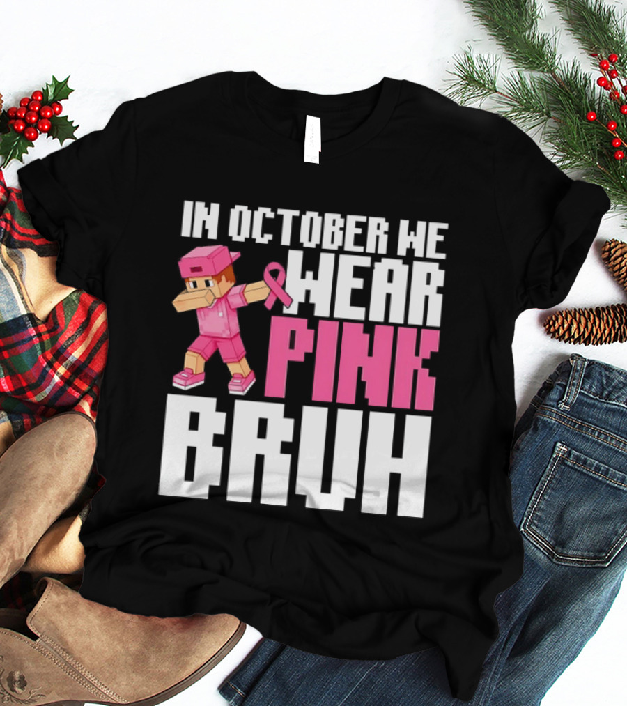 In October We Wear Pink Bruh Breast Cancer Awareness Dabbing Minecraft T-Shirt