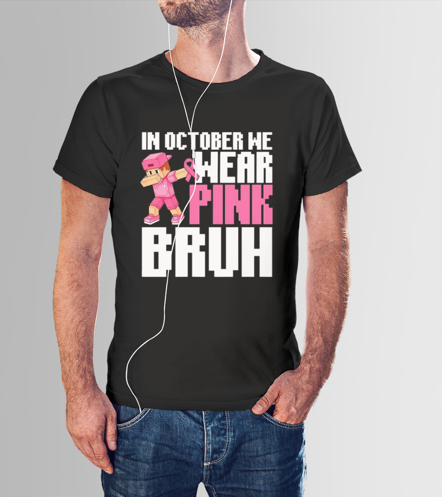 In October We Wear Pink Bruh Breast Cancer Awareness Dabbing Minecraft T-Shirt