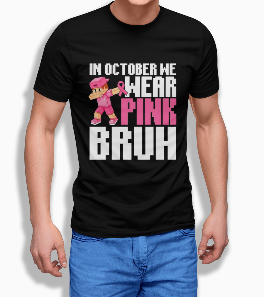 In October We Wear Pink Bruh Breast Cancer Awareness Dabbing Minecraft T-Shirt