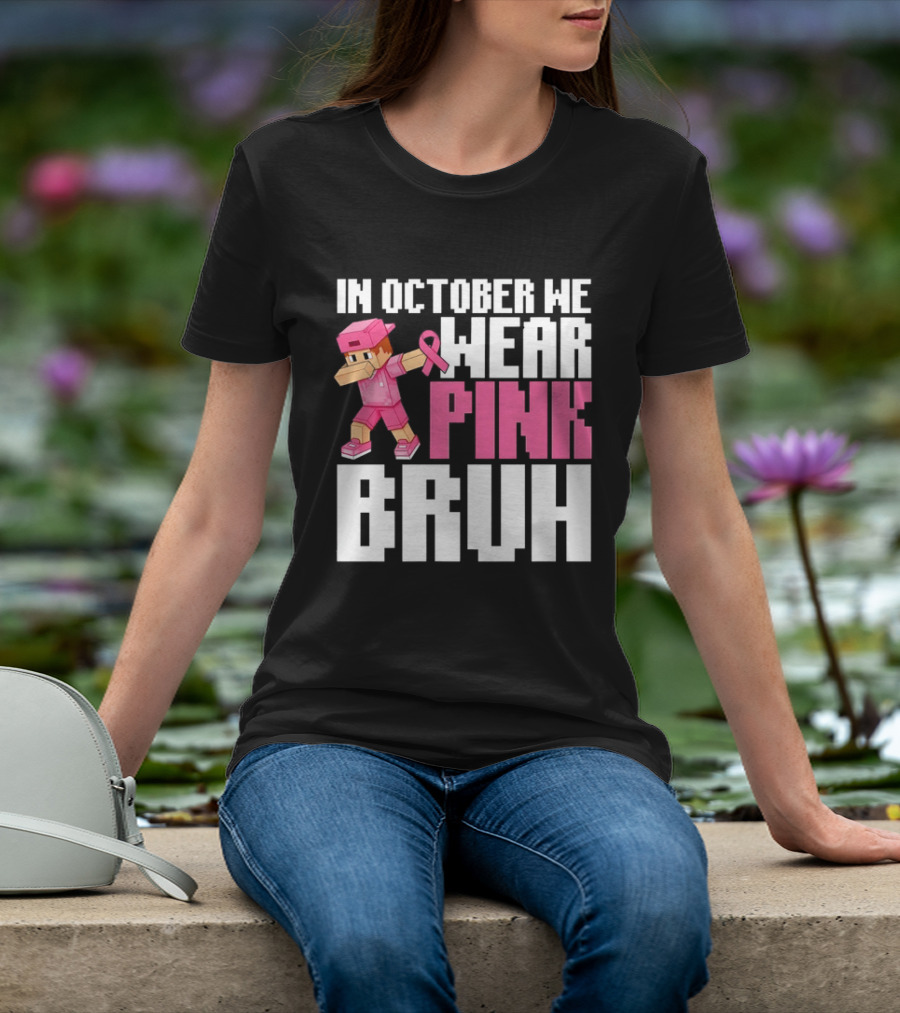 In October We Wear Pink Bruh Breast Cancer Awareness Dabbing Minecraft T-Shirt