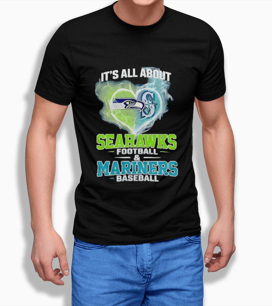 It's All About Seahawks Football And Mariners Baseball T-Shirt