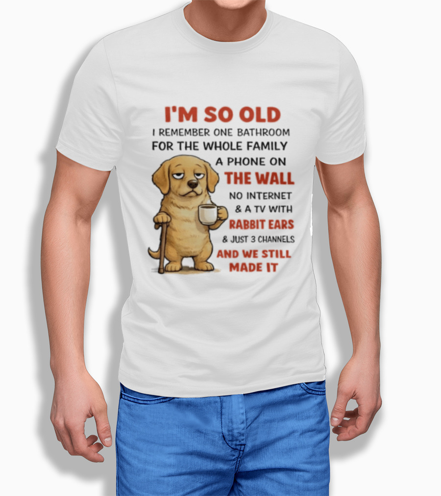 I'm So Old Golden Retriever One Bathroom Phone On The Wall Rabbit Ears TV T-Shirt