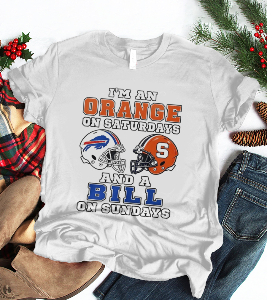 I'm An Orange On Saturdays And A Bill On Sundays Syracuse And Buffalo Bills Helmets T-Shirt