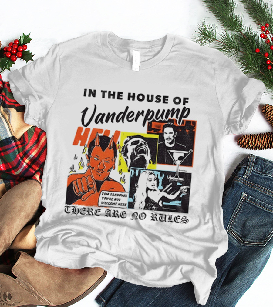 In The House Of Vanderpump Hell There Are No Rules T-Shirt