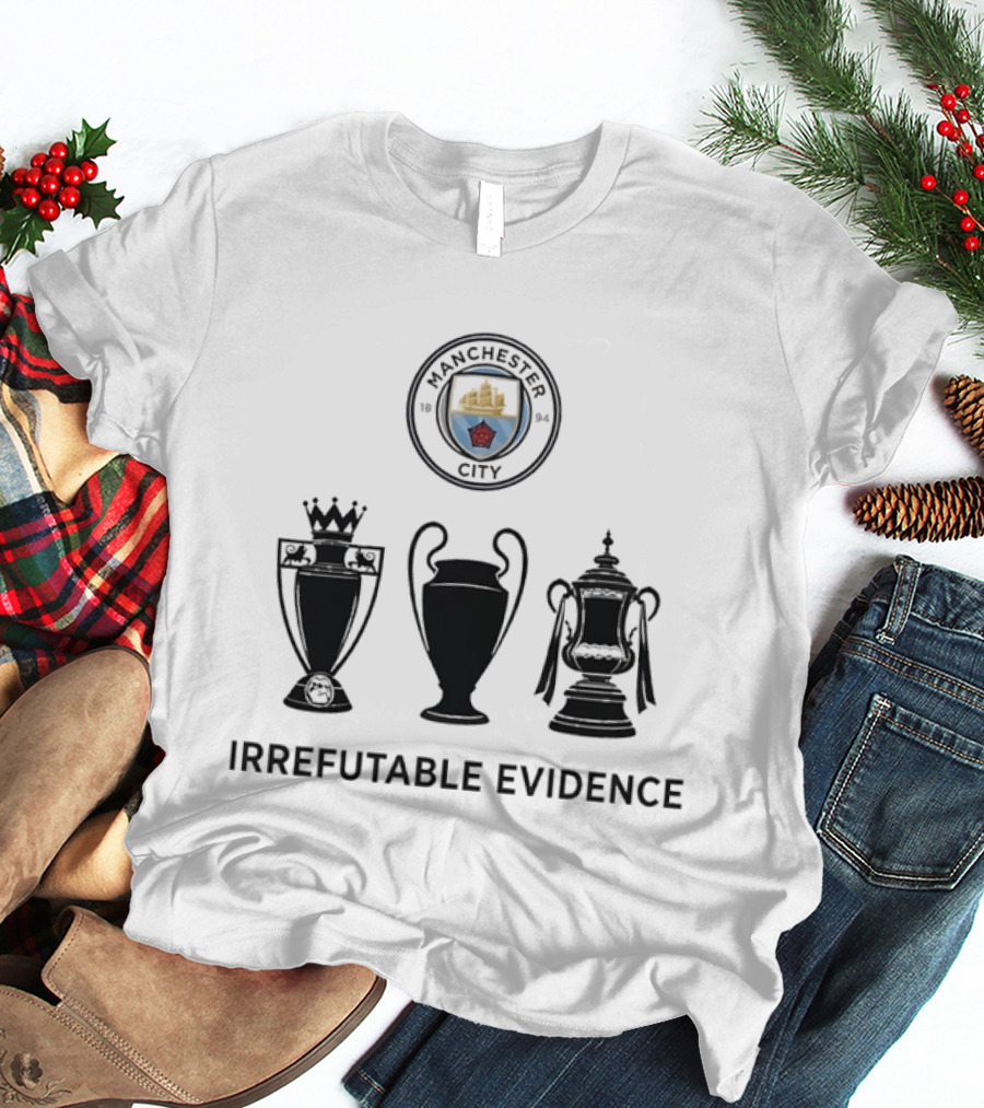 Manchester City Irrefutable Evidence Treble Winners Premier League Champions League FA Cup T-Shirt