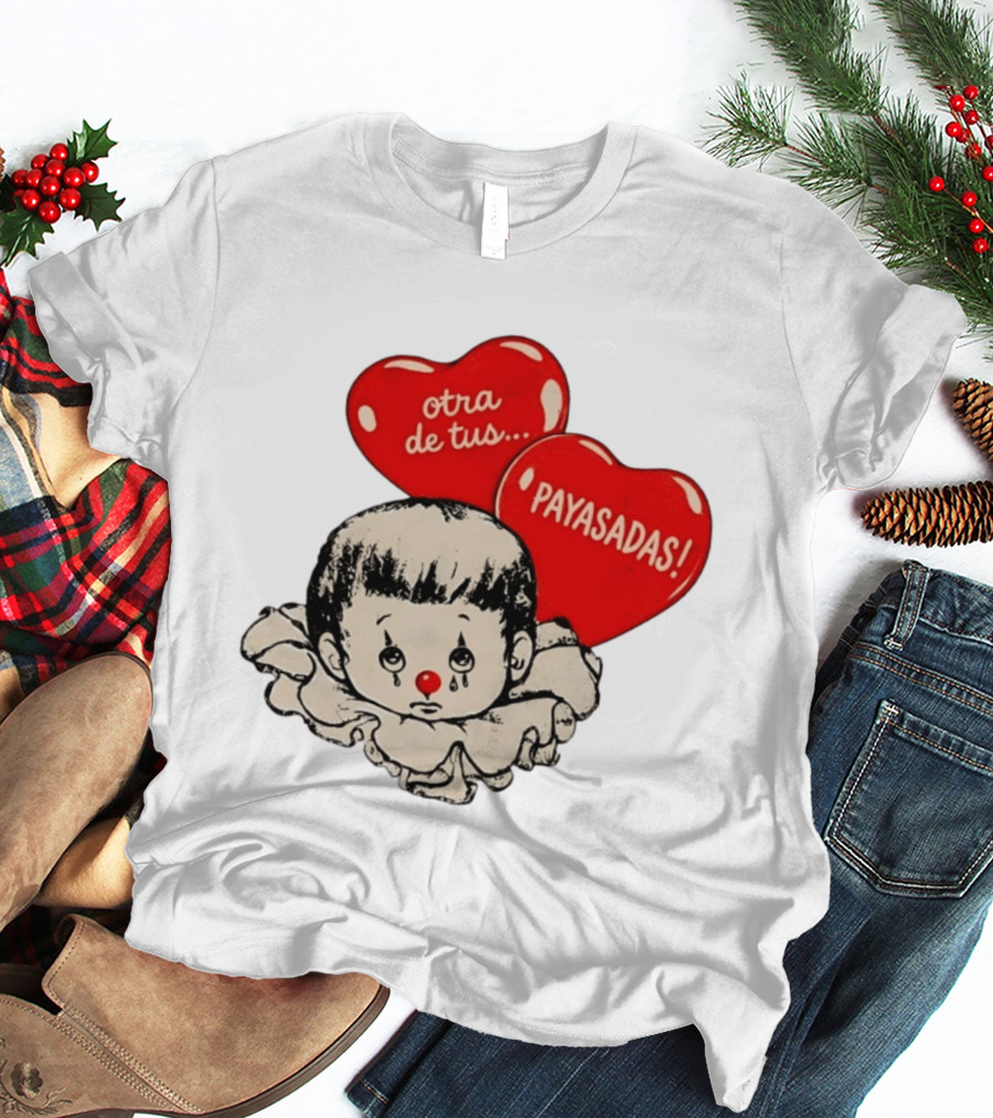 Otra De Tus Payasadas Sad Clown Heart Balloons T-Shirt