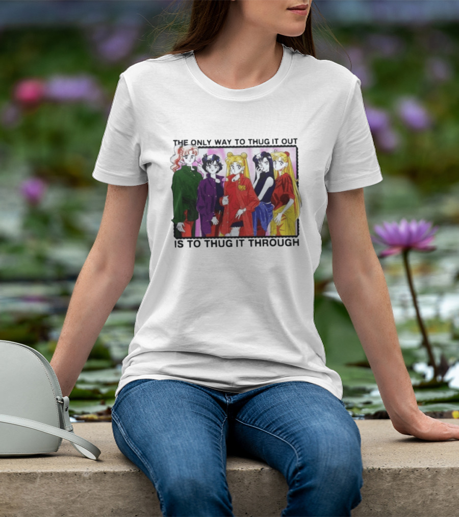 Sailor Moon Thug It Out Thug It Through Anime Style Fashion T-Shirt