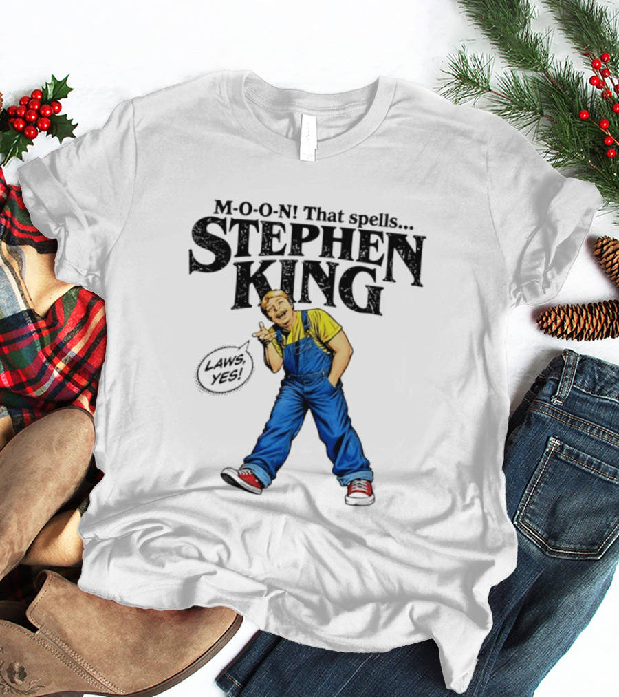 Stephen King M O O N That Spells Laws Yes Character In Overalls T-Shirt