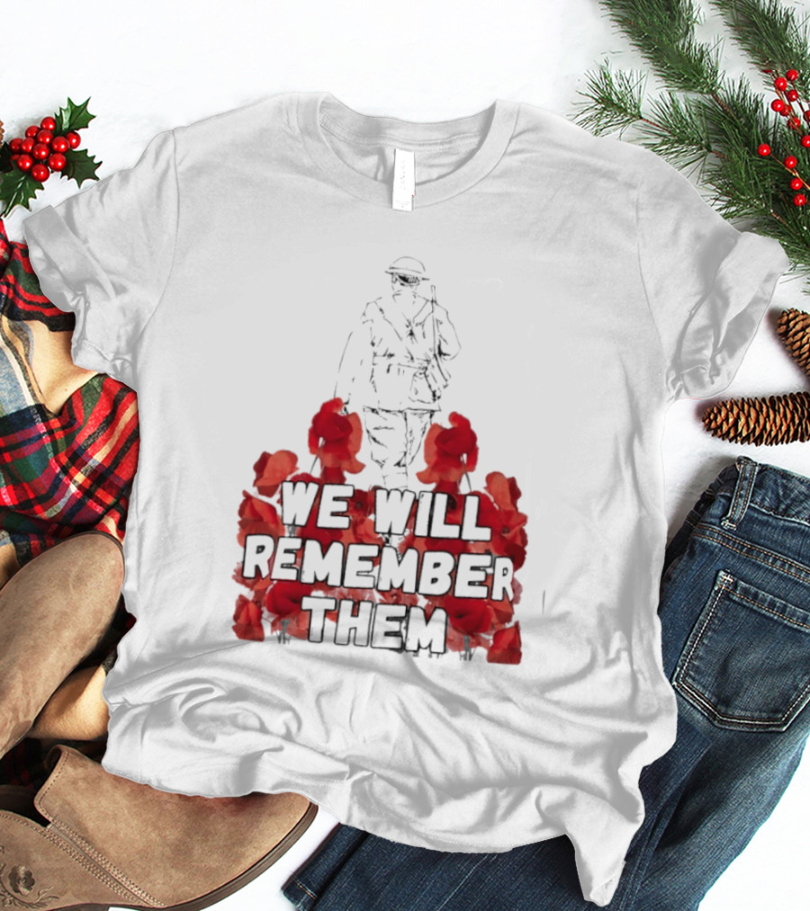 We Will Remember Them Soldier Remembrance Day Poppies T-Shirt