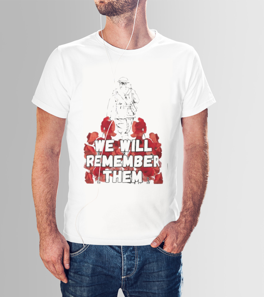 We Will Remember Them Soldier Remembrance Day Poppies T-Shirt
