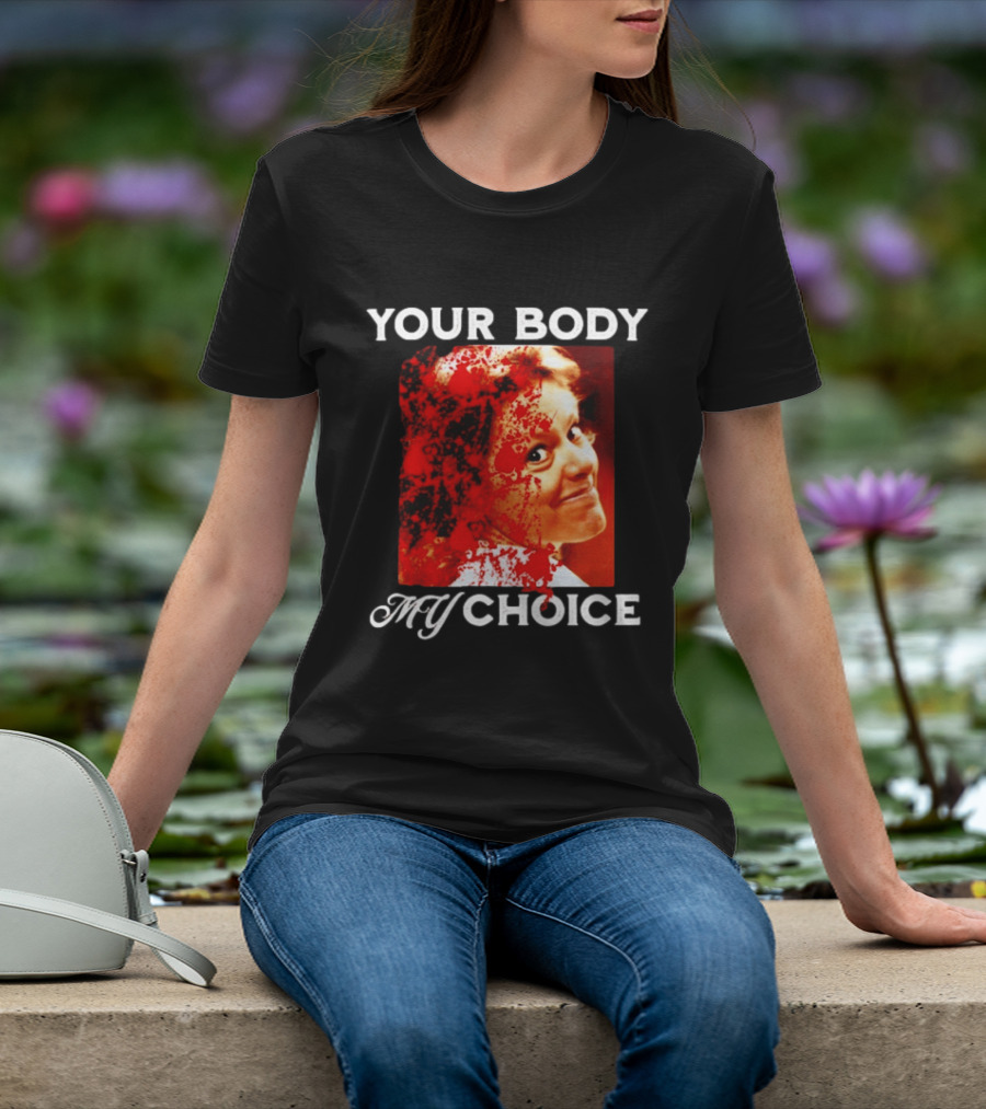 Aileen Wuornos Your Body My Choice T-Shirt