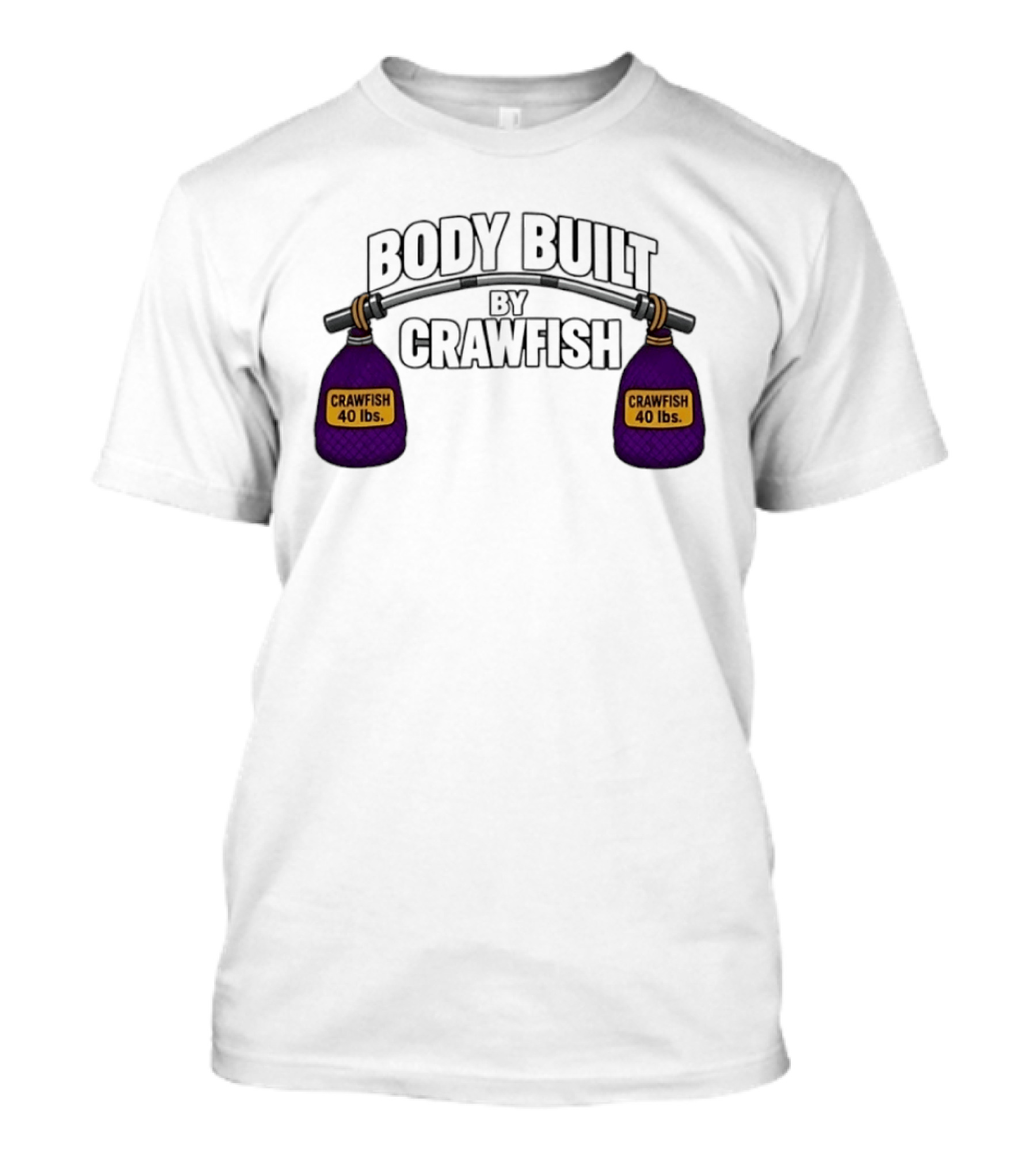 Body Built By Crawfish 40 Lbs Seafood Strength Crawfish T-Shirt