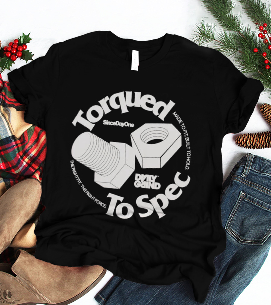 Daily Grind StayUpOuts Torqued To Spec Built To Hold T-Shirt