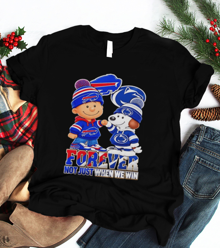 Snoopy Charlie Brown Buffalo Bills Penn State Nittany Lions Forever Not Just When We Win T-Shirt