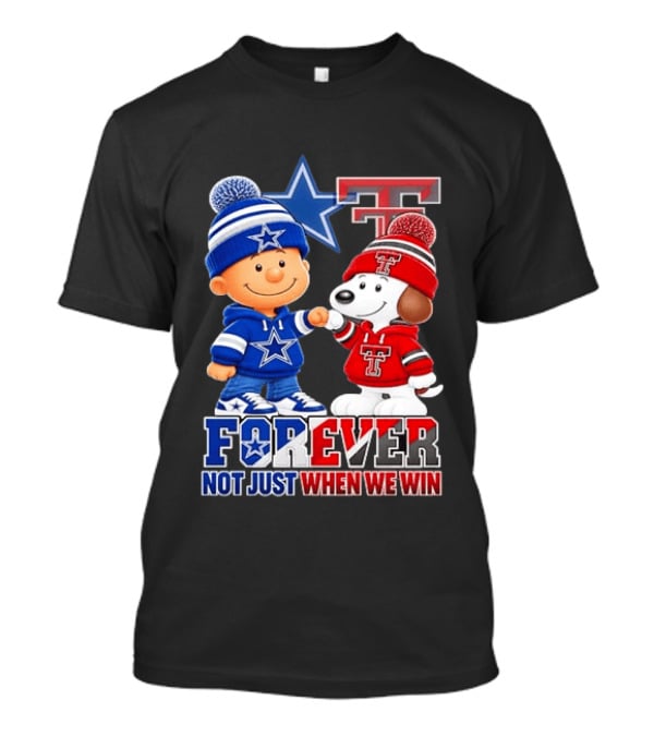 Snoopy Charlie Brown Dallas Cowboys Texas Tech Red Raiders Forever Not Just When We Win T-Shirt