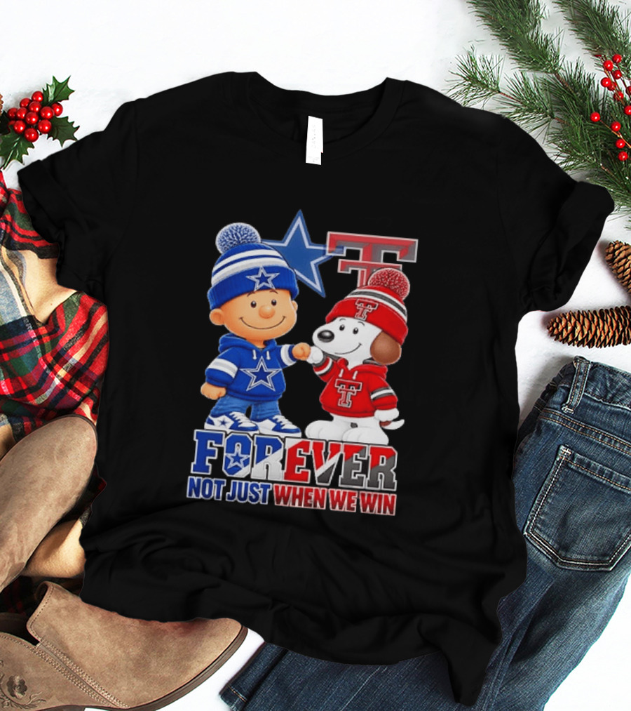 Snoopy Charlie Brown Dallas Cowboys Texas Tech Red Raiders Forever Not Just When We Win T-Shirt