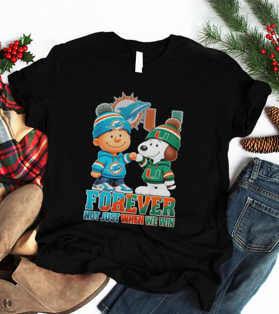 Miami Dolphins X Miami Hurricanes Snoopy Forever Not Just When We Win T-Shirt