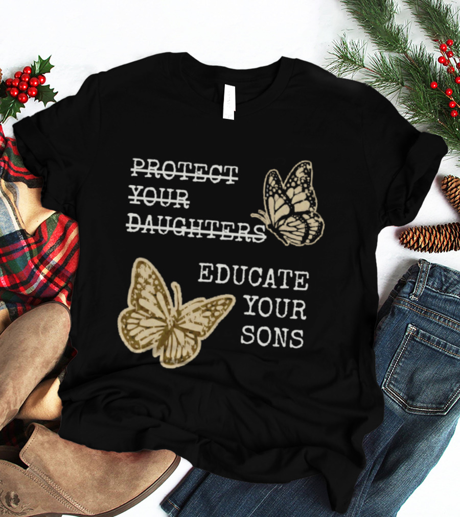 Protect Your Daughters Educate Your Sons Feminist Butterflies T-Shirt