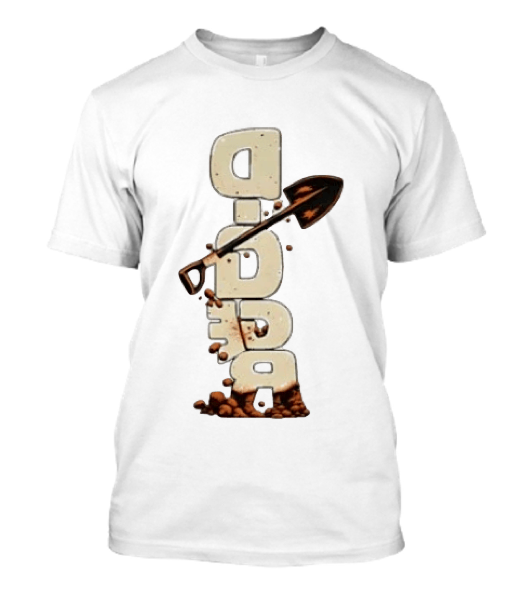 Digger Shovel Excavation Dirt Vertical Text Display T-Shirt