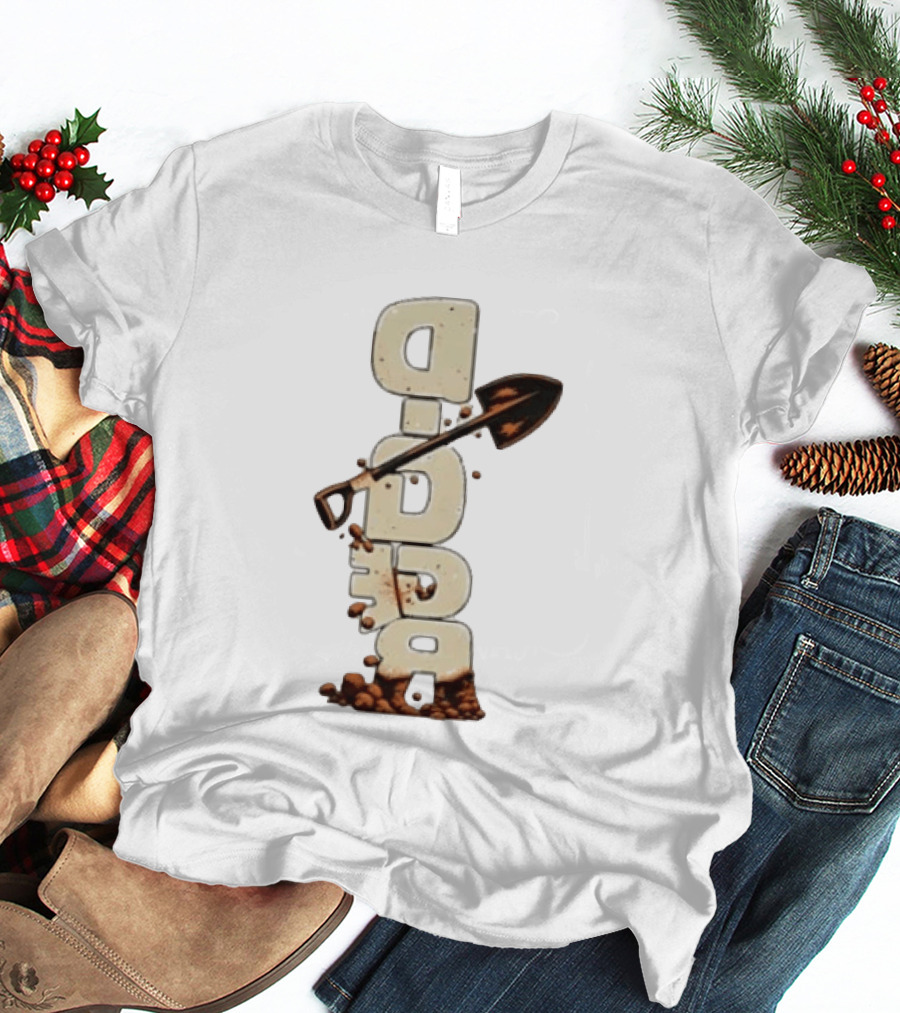 Digger Shovel Excavation Dirt Vertical Text Display T-Shirt