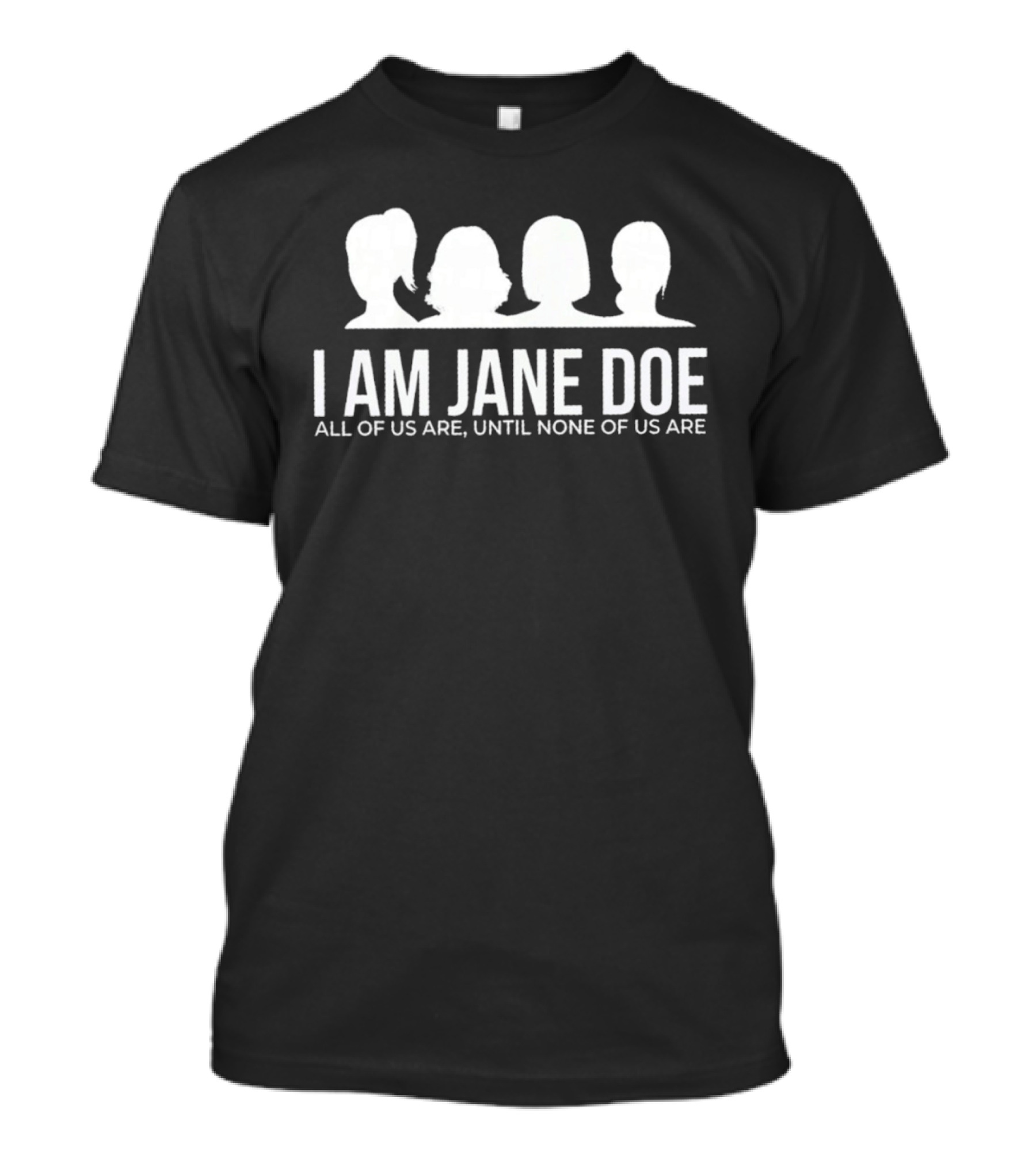 I Am Jane Doe All Of Us Are Until None Of Us Are Anonymous Identity Humor T-Shirt