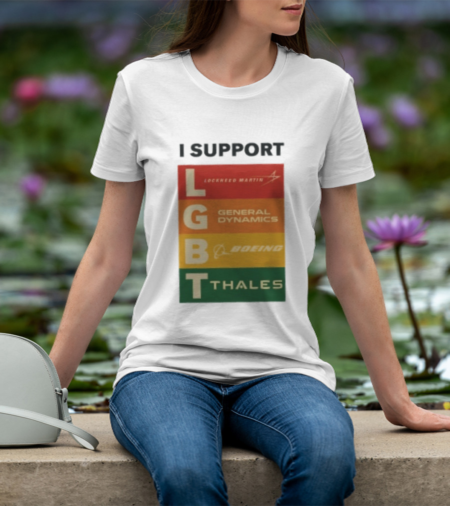 I Support Lockheed Martin General Dynamics Boeing Thales LGBT T-Shirt