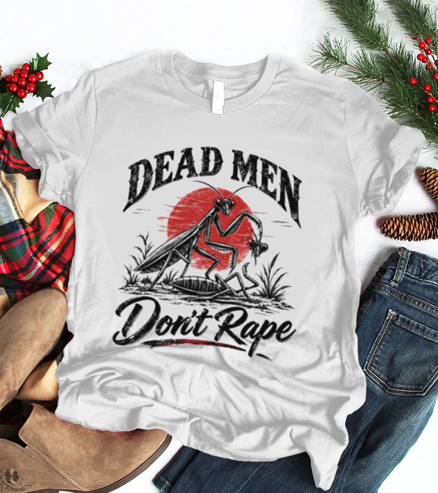 Dead Men Don't Rape Praying Mantis Red Sun T-Shirt