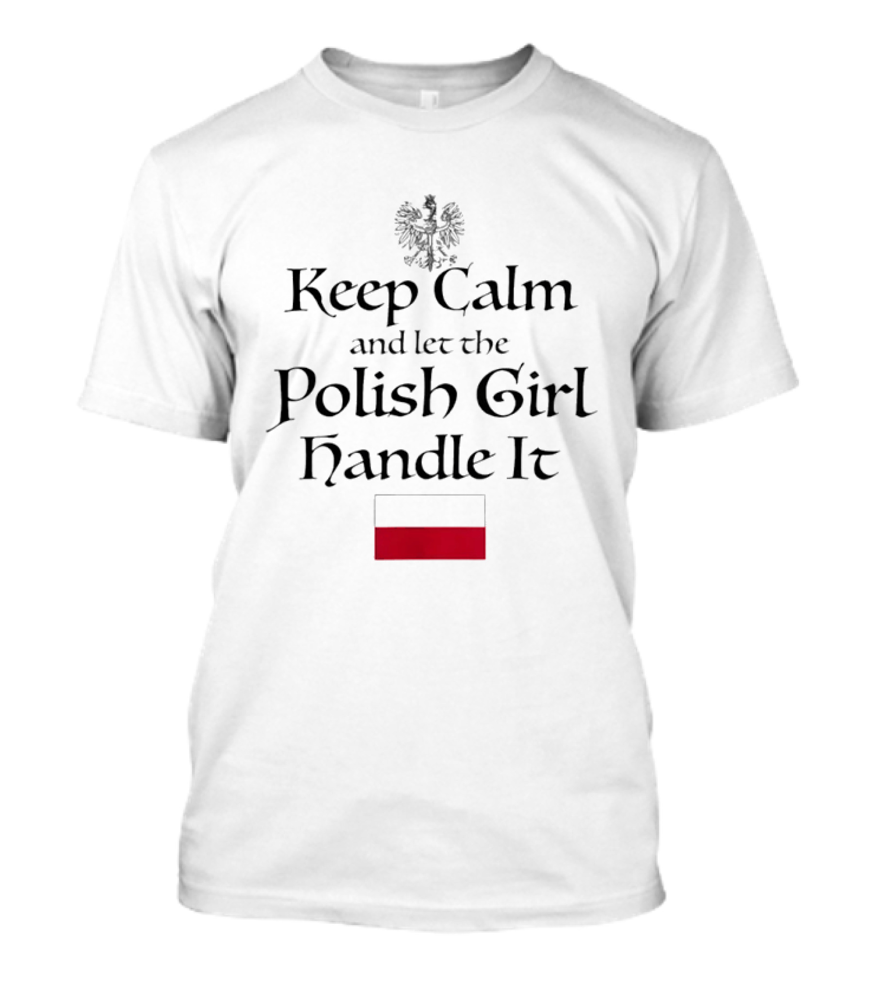 Keep Calm And Let The Polish Girl Handle It With Polish Flag And Eagle T-Shirt