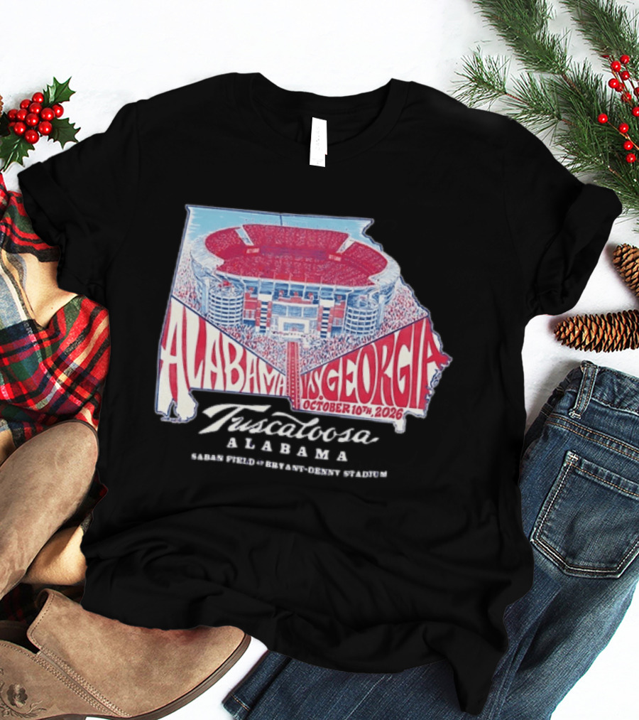 Alabama Vs Georgia October 10th 2026 Tuscaloosa Saban Field Bryant Denny Stadium T-Shirt
