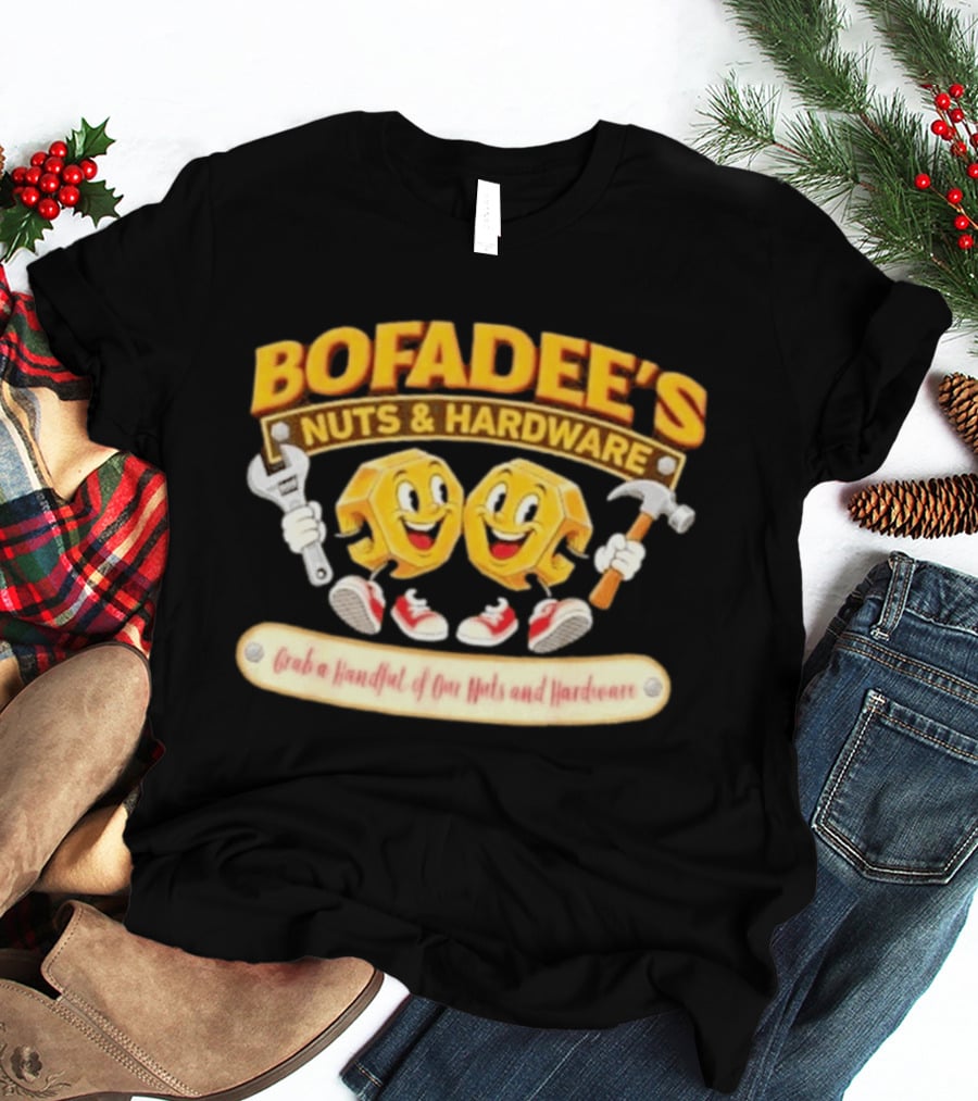 Bofadee's Nuts & Hardware Grab A Handful Of Our Nuts And Hardware T-Shirt