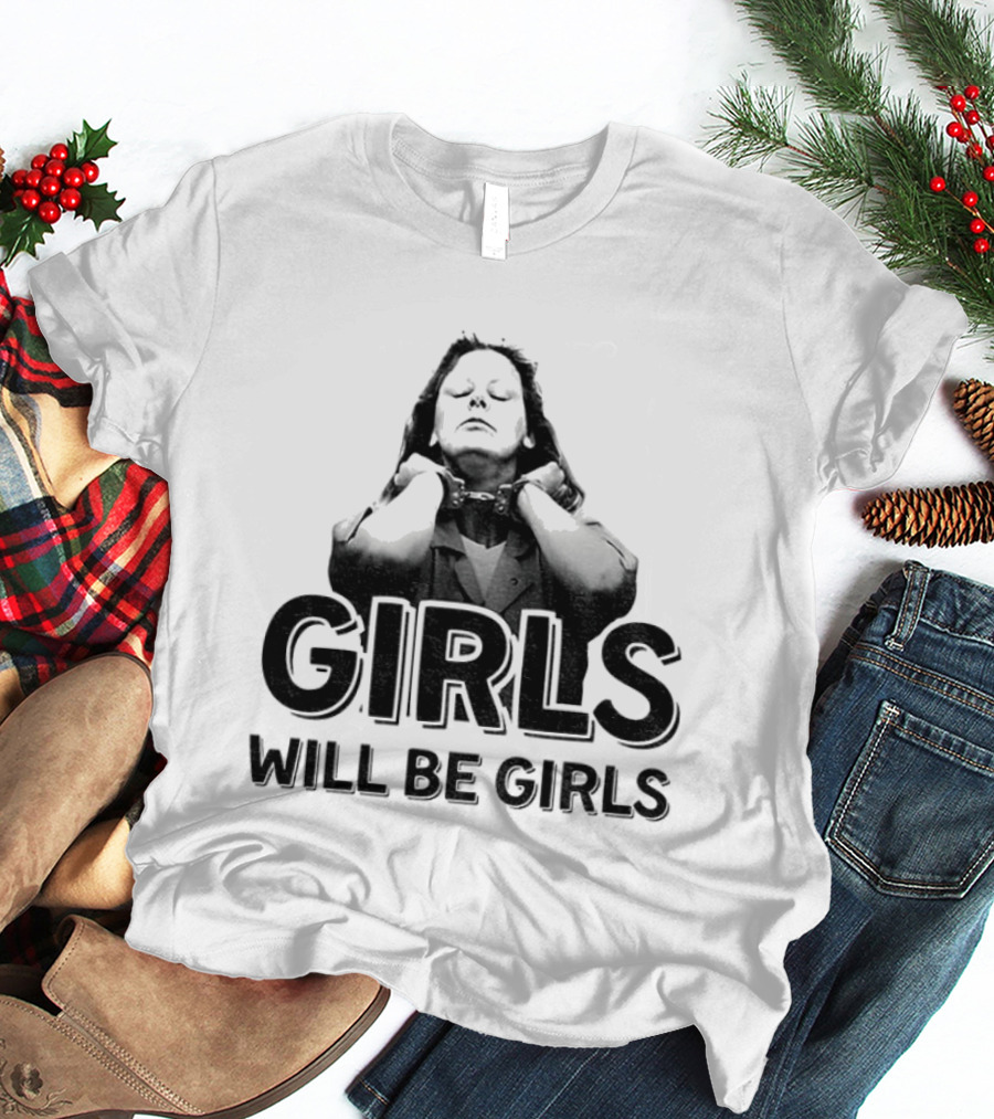 Aileen Wuornos Girls Will Be Girls T-Shirt