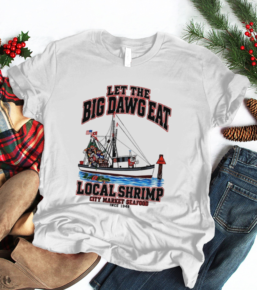 Let The Big Dawg Eat Local Shrimp City Market Seafood Since 1948 T-Shirt