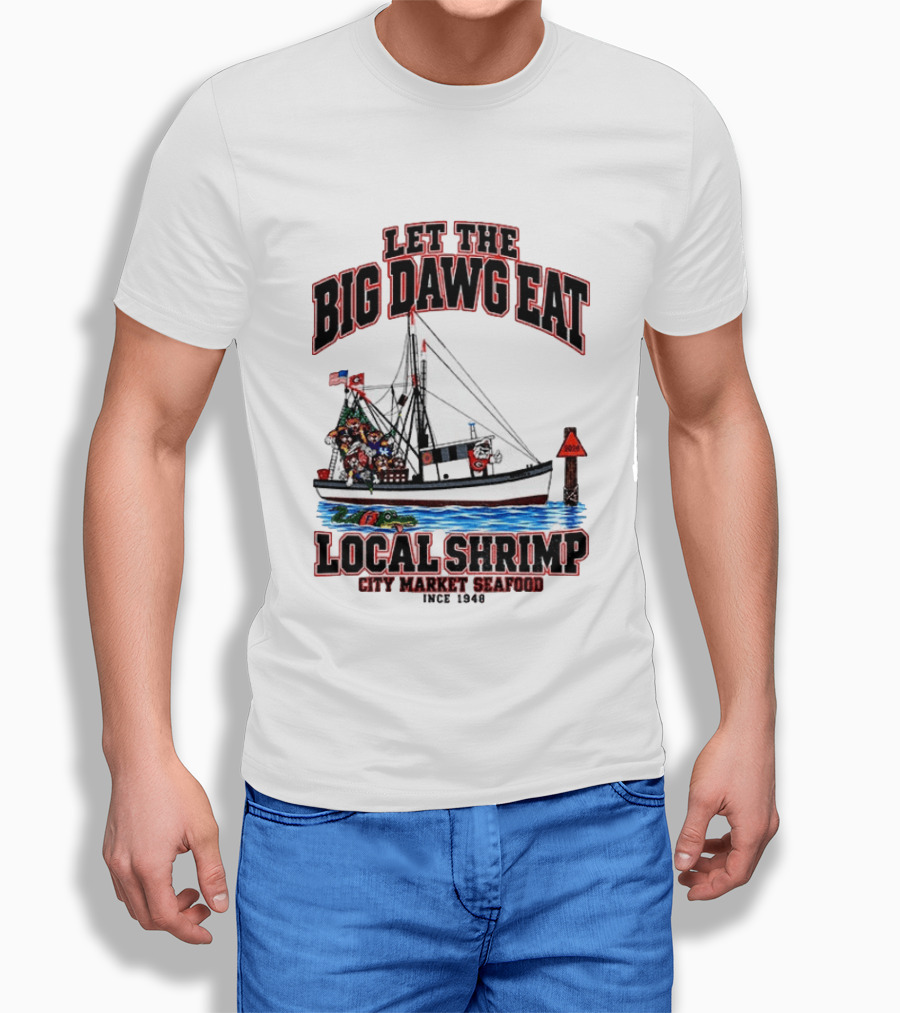 Let The Big Dawg Eat Local Shrimp City Market Seafood Since 1948 T-Shirt