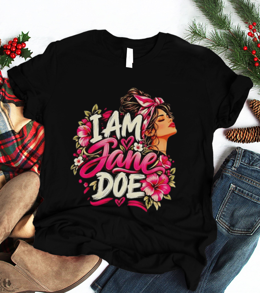 I Am Jane Doe Floral Flowers Woman Empowerment T-Shirt