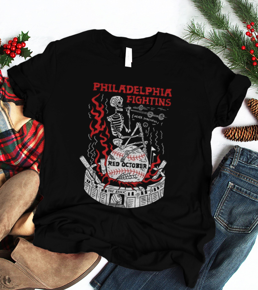 Philadelphia Fightins Skeleton Baseball Red October Never Stressful T-Shirt