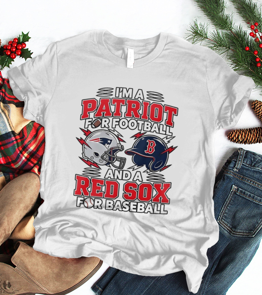 I'm A Patriot For Football And A Red Sox For Baseball Two Helmets MLB 2026 T-Shirt
