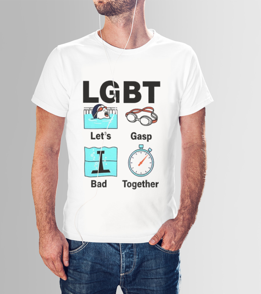 LGBT Let's Gasp Bad Together Swimming Goggles Stop Pool T-Shirt