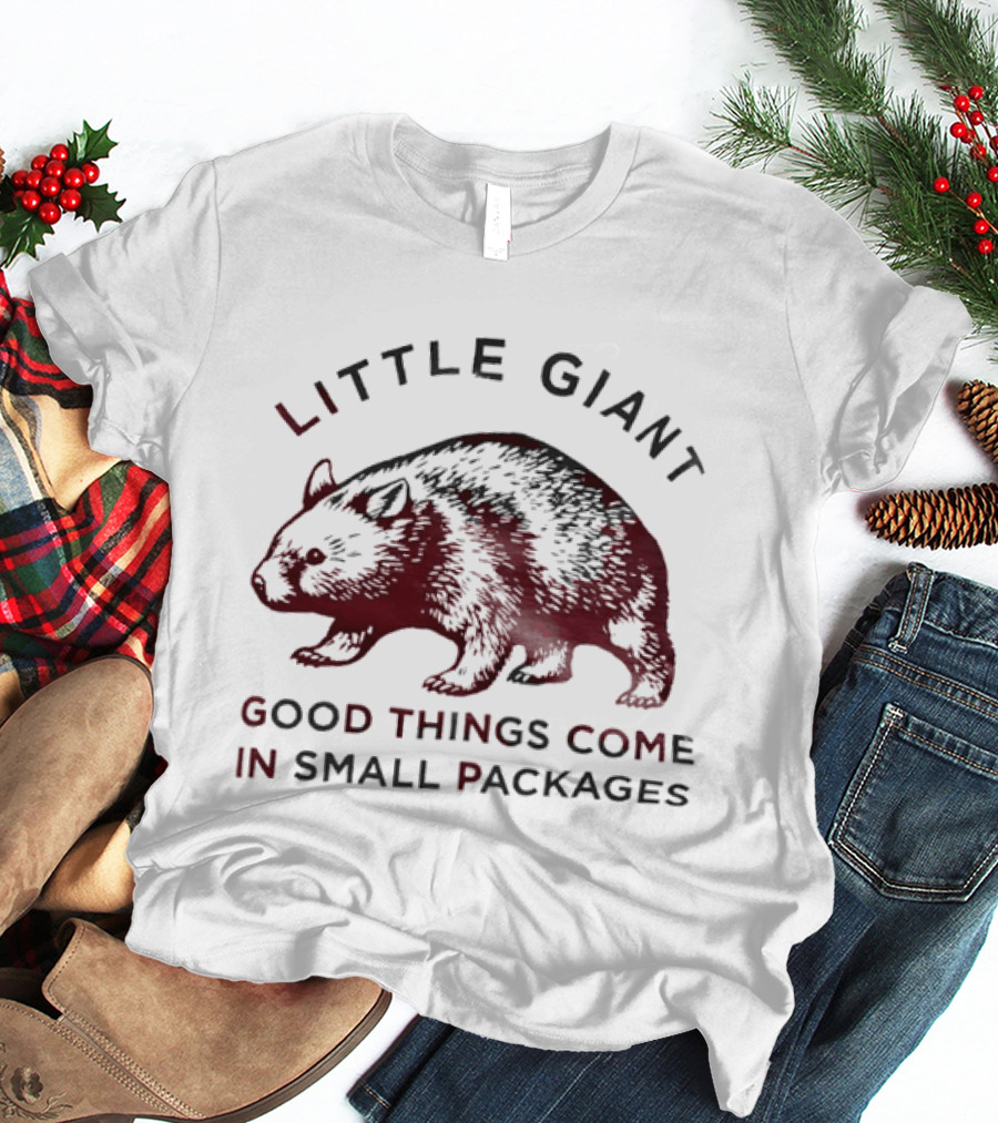 Little Giant Wombat Good Things Come In Small Packages T-Shirt