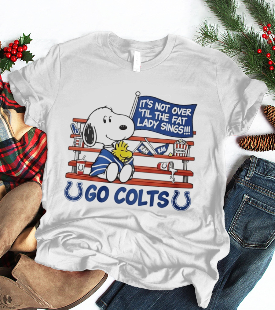 Snoopy Woodstock Colts Fan It's Not Over 'til The Fat Lady Sings T-Shirt