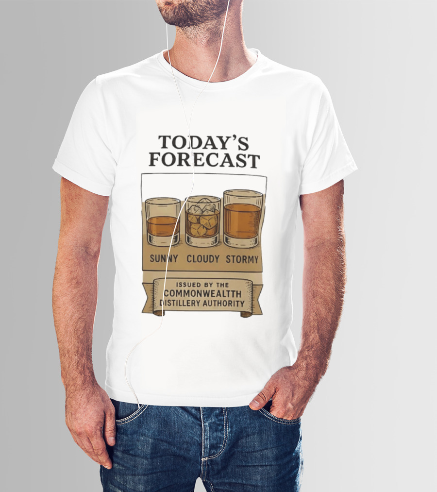Today's Forecast Sunny Cloudy Stormy Issued By Commonwealth Distillery Authority T-Shirt