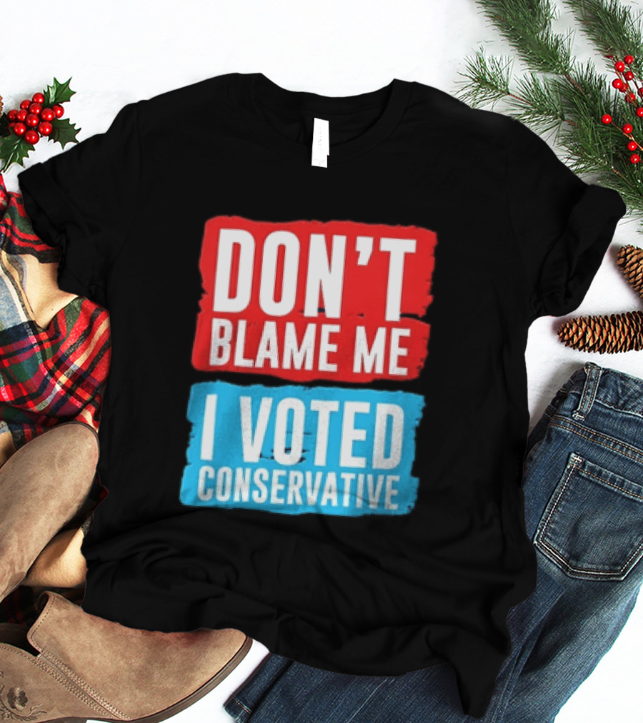 Don't Blame Me I Voted Conservative T-Shirt
